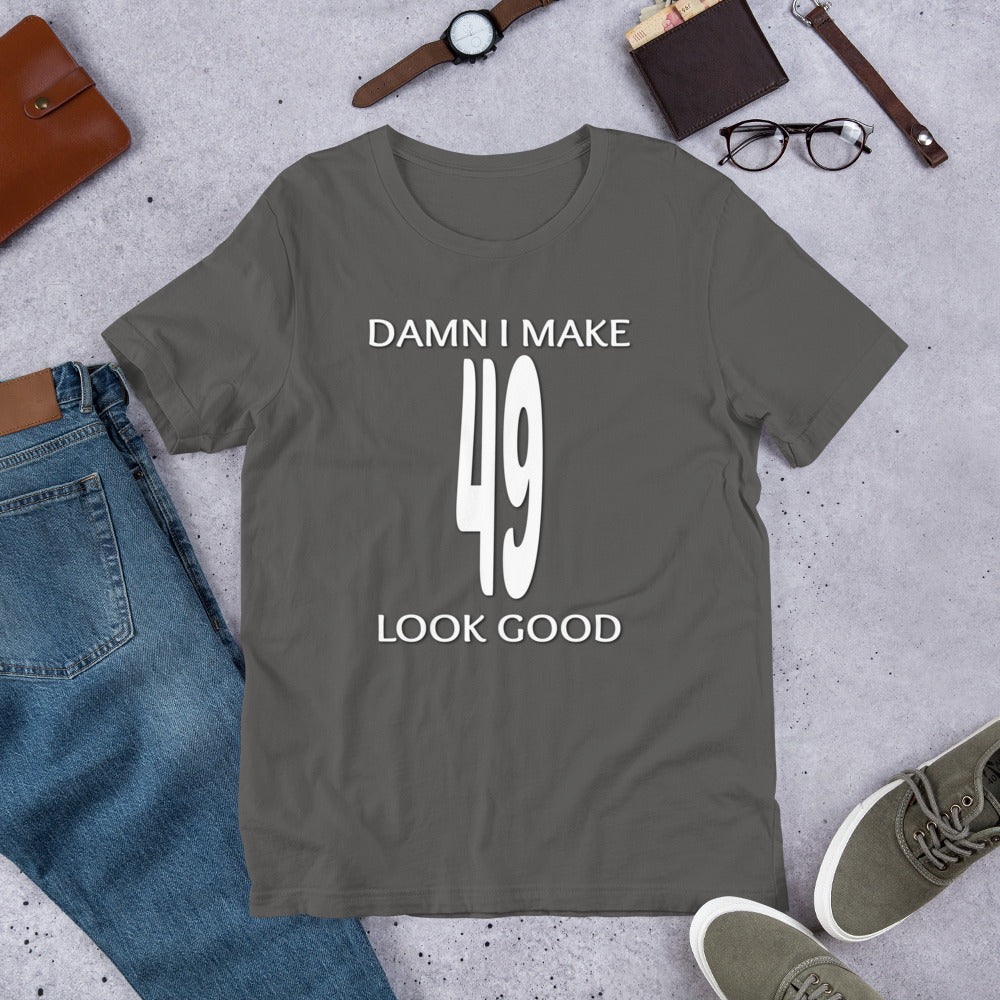 Funny - Damn I Make 49 Look Good Short-Sleeve Unisex T-Shirt