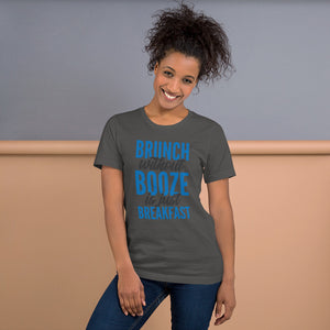 Funny - Brunch without Booze Is Just Breakfast Short-Sleeve Woman's T-Shirt