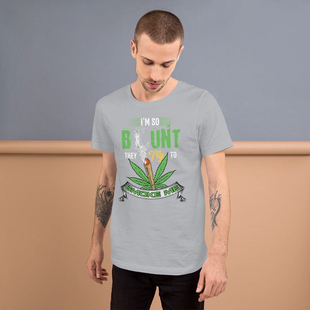 Funny Ironic - I'm So Blunt They Try To Smoke Me Short-Sleeve Unisex T-Shirt