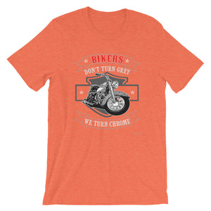 Bikers Don't Turn Gray We Turn Chrome Short-Sleeve Unisex T-Shirt