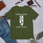 Funny - Damn I Make 49 Look Good Short-Sleeve Unisex T-Shirt