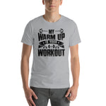 Funny Motivational - My Warm Up Is Your Workout Short Sleeve Unisex Jersey T-Shirt