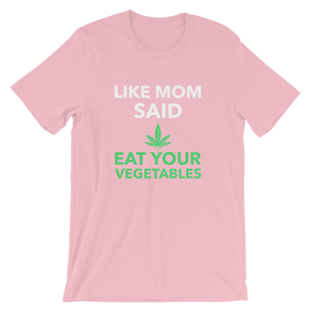 Funny - Like Mom Said Eat Your Vegetables Weed Unisex Short Sleeve T-Shirt