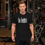 Be Better Inspirational Motivational Short-Sleeve Premium T-Shirt