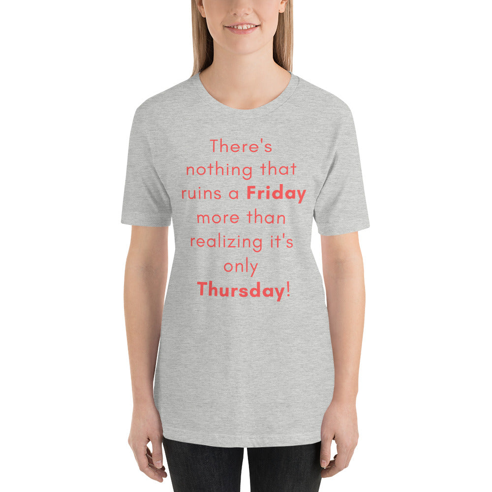 Funny - Nothing ruins a Friday more than realizing it's Thursday Short-Sleeve Premium Womans T-Shirt