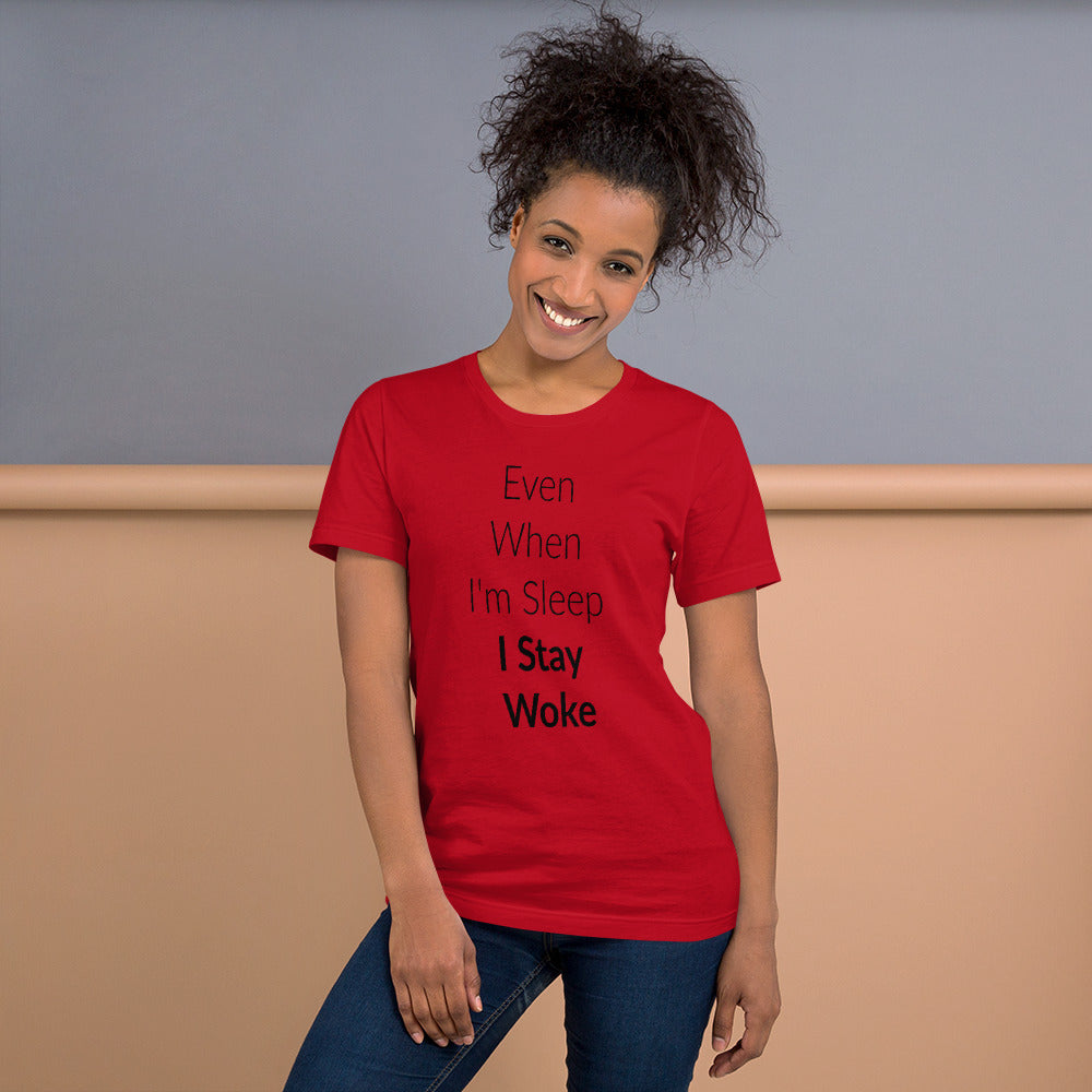 Even When I'm Sleep I Stay Woke Short-Sleeve Unisex T-Shirt