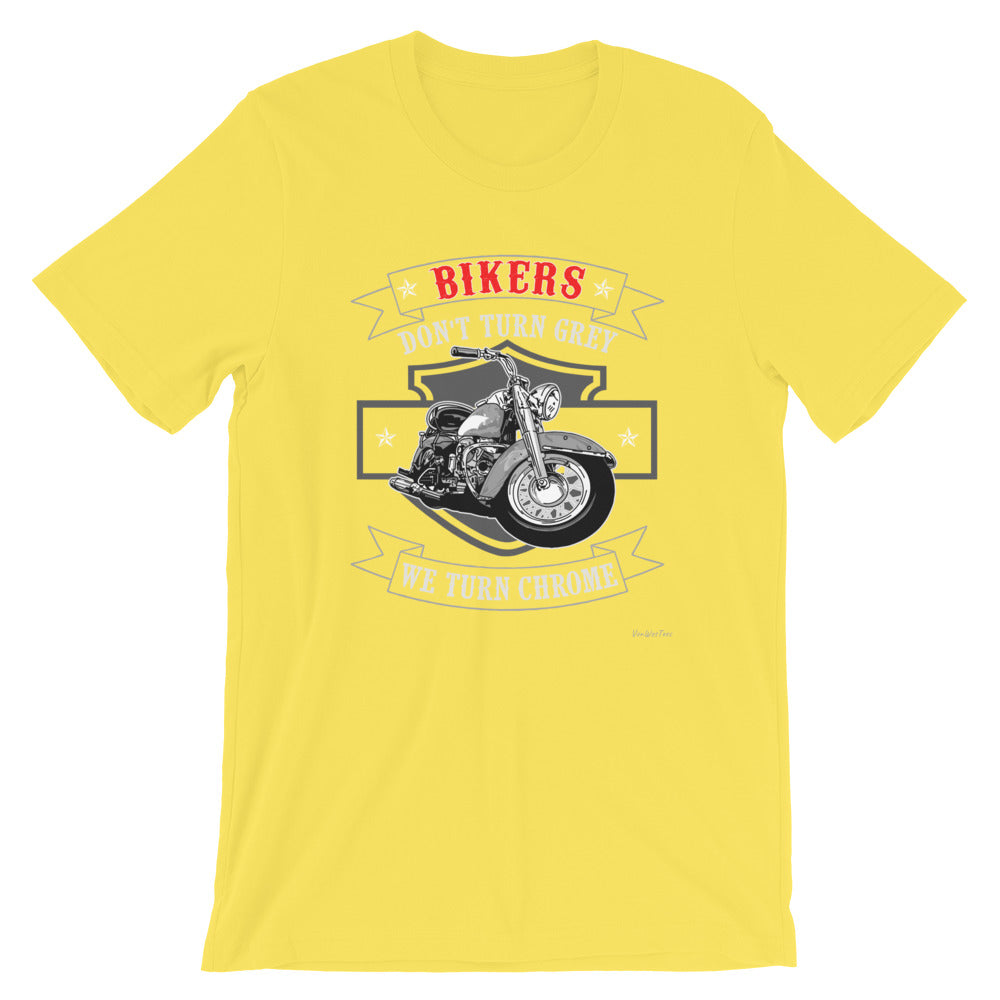 Bikers Don't Turn Gray We Turn Chrome Short-Sleeve Unisex T-Shirt