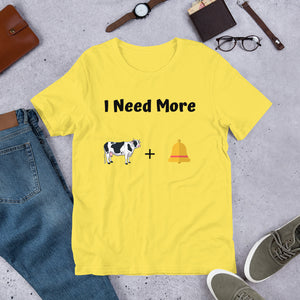 Funny Show Parody - I Need More Cow Bell Short-Sleeve Unisex T-Shirt