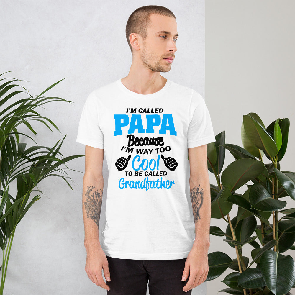 I'm Called Papa Bcuz Too Cool To Be Called Grandfather T-Shirt