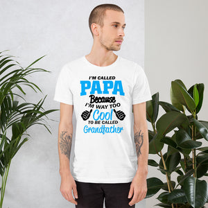 I'm Called Papa Bcuz Too Cool To Be Called Grandfather T-Shirt