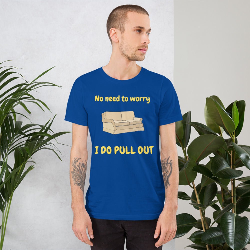 NO NEED TO WORRY, I DO PULL OUT - FUNNY COUCH PREMIUM TEE SHIRT