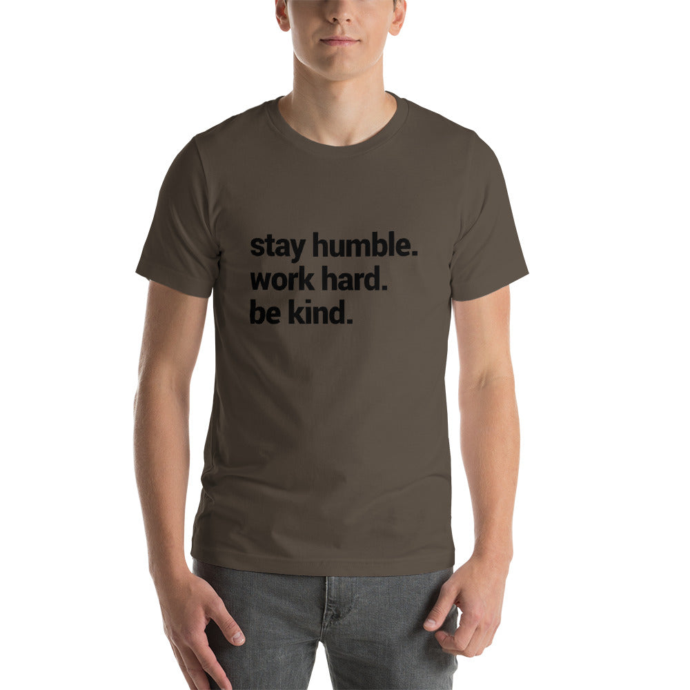 Motivational Inspirational Stay Humble Work Hard Be Kind Short-Sleeve Unisex T-Shirt