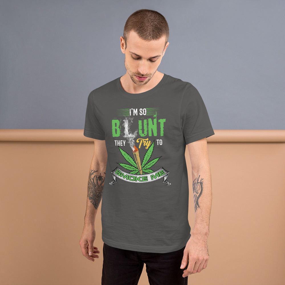 Funny Ironic - I'm So Blunt They Try To Smoke Me Short-Sleeve Unisex T-Shirt