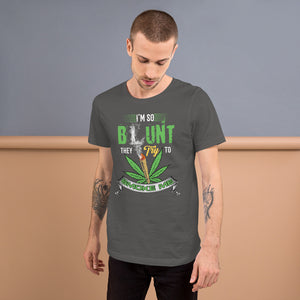 Funny Ironic - I'm So Blunt They Try To Smoke Me Short-Sleeve Unisex T-Shirt