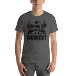 Funny Motivational - My Warm Up Is Your Workout Short Sleeve Unisex Jersey T-Shirt