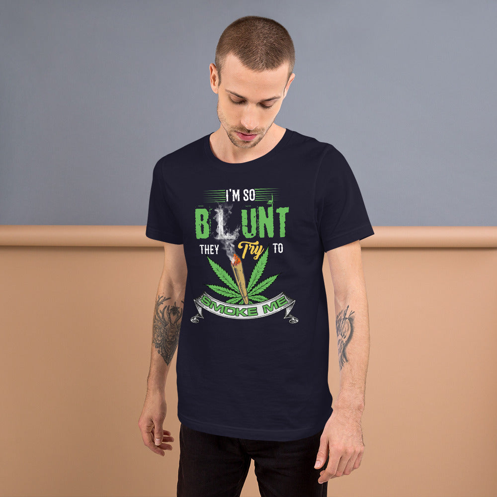 Funny Ironic - I'm So Blunt They Try To Smoke Me Short-Sleeve Unisex T-Shirt