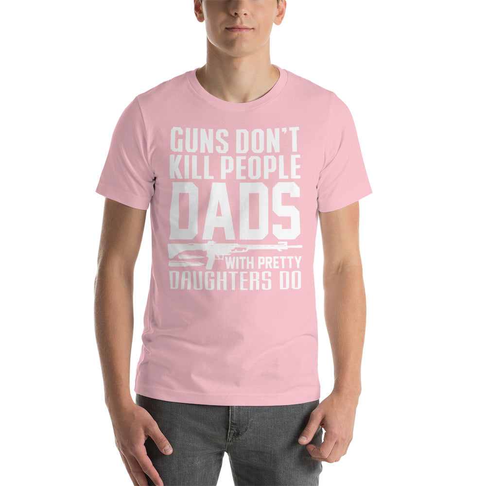 Funny - Guns Don't Kill People, Dads With Pretty Daughters Do
