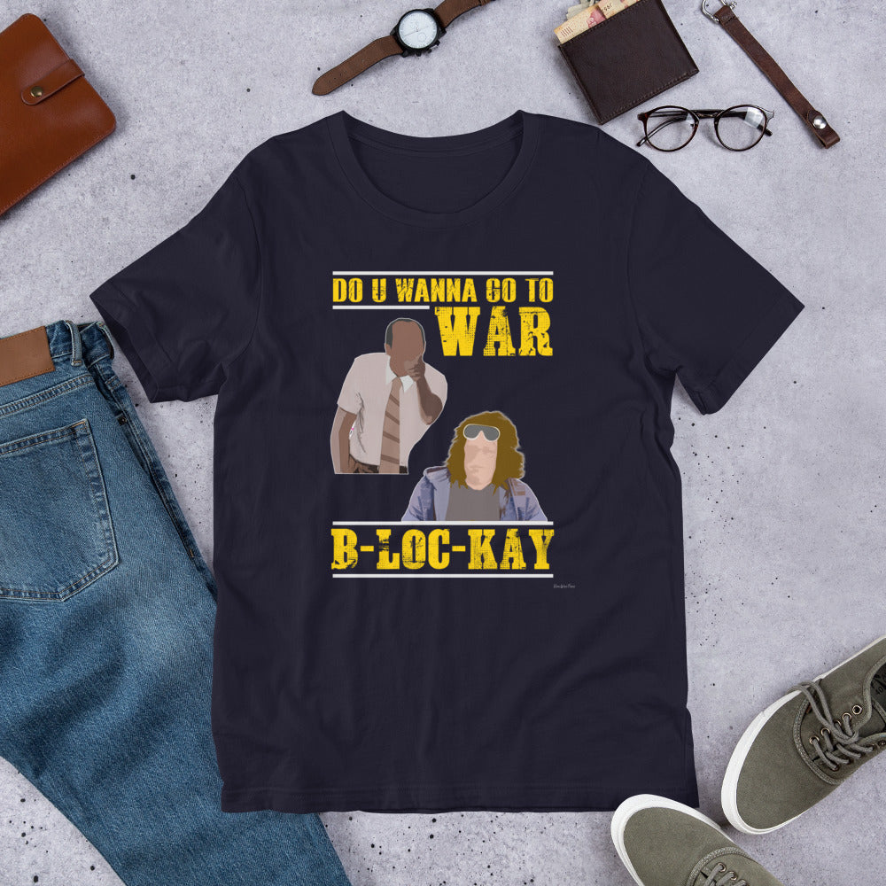 Funny Substitute Teacher U Wanna Go To War B-Loc-Kay Short-Sleeve Unisex T-Shirt