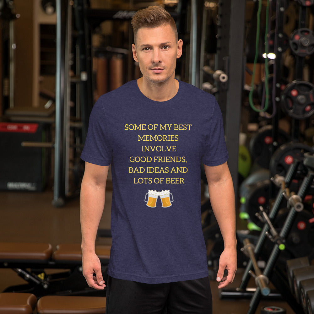 Great Memories - Good Friends, Bad Ideas and Lots of Beer Short-Sleeve Premium T-Shirt