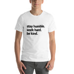 Motivational Inspirational Stay Humble Work Hard Be Kind Short-Sleeve Unisex T-Shirt