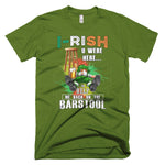 St. Patrick's Day - I-RISH u were here to help put me back on this barstool T-Shirt!