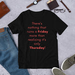 Funny - Nothing ruins a Friday more than realizing it's Thursday Short-Sleeve Premium T-Shirt