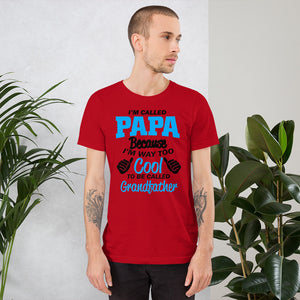 I'm Called Papa Bcuz Too Cool To Be Called Grandfather T-Shirt