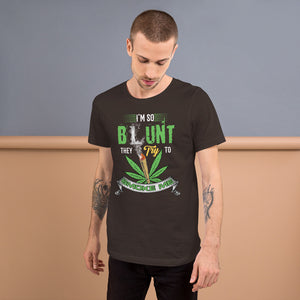 Funny Ironic - I'm So Blunt They Try To Smoke Me Short-Sleeve Unisex T-Shirt