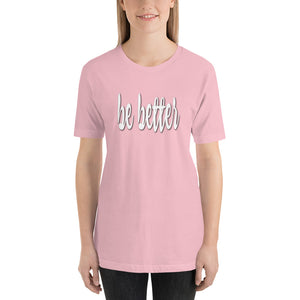 Be Better Inspirational Motivational Short-Sleeve Woman's T-Shirt