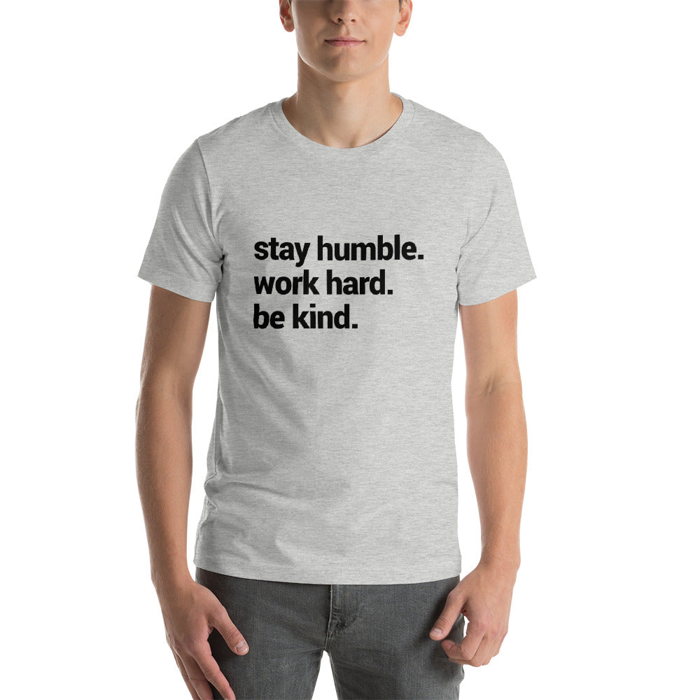 Motivational Inspirational Stay Humble Work Hard Be Kind Short-Sleeve Unisex T-Shirt