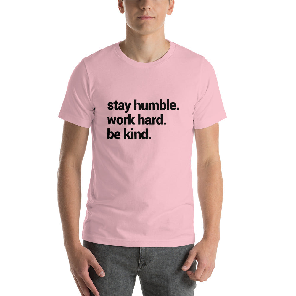 Motivational Inspirational Stay Humble Work Hard Be Kind Short-Sleeve Unisex T-Shirt