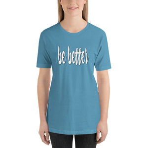 Be Better Inspirational Motivational Short-Sleeve Woman's T-Shirt