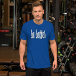 Be Better Inspirational Motivational Short-Sleeve Premium T-Shirt