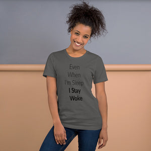 Even When I'm Sleep I Stay Woke Short-Sleeve Unisex T-Shirt