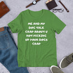 Funny - Me and My Dog Talk Crap About U Not Picking Up Your Dogs Crap Tee