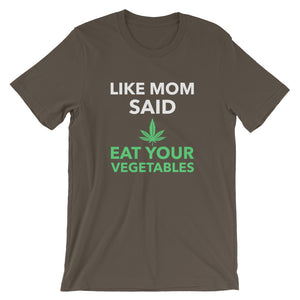 Funny - Like Mom Said Eat Your Vegetables Weed Unisex Short Sleeve T-Shirt