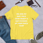 Funny - Me and My Dog Talk Crap About U Not Picking Up Your Dogs Crap Tee