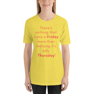 Funny - Nothing ruins a Friday more than realizing it's Thursday Short-Sleeve Premium Womans T-Shirt