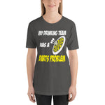 Funny - My Drinking Team Has A Darts Problem Unisex T-Shirt