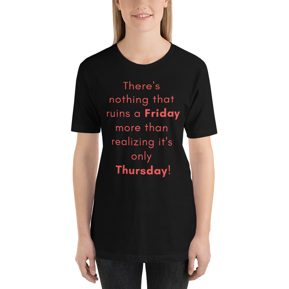 Funny - Nothing ruins a Friday more than realizing it's Thursday Short-Sleeve Premium Womans T-Shirt