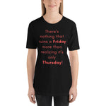 Funny - Nothing ruins a Friday more than realizing it's Thursday Short-Sleeve Premium Womans T-Shirt