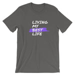 Motivational - Living My Best Life T-shirt Short-Sleeve Unisex T-Shirt