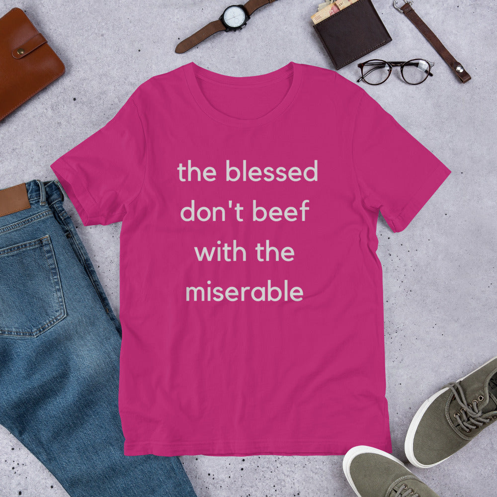 Inspirational - the blessed don't beef with the miserable Short-Sleeve Unisex T-Shirt