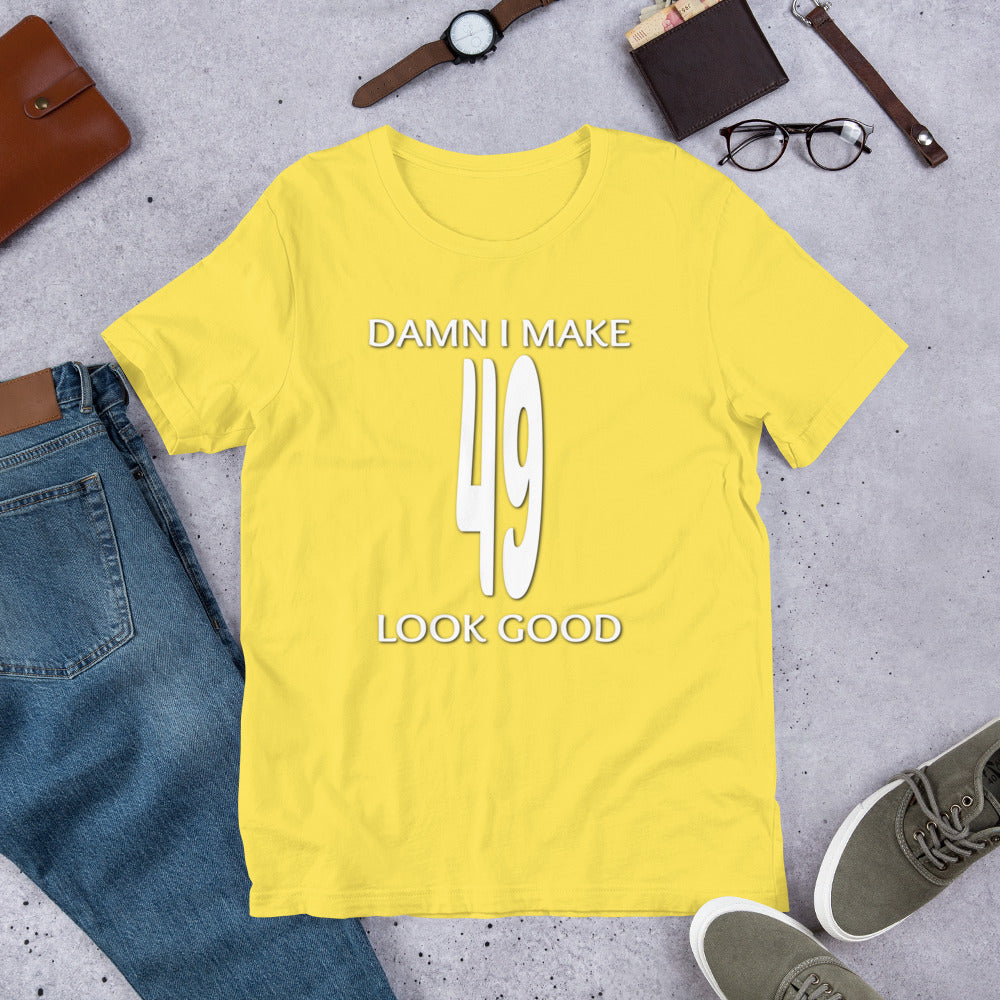 Funny - Damn I Make 49 Look Good Short-Sleeve Unisex T-Shirt