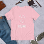 Funny - Nope, Not Today Unisex Short Sleeve Jersey T-Shirt with Tear Away Label