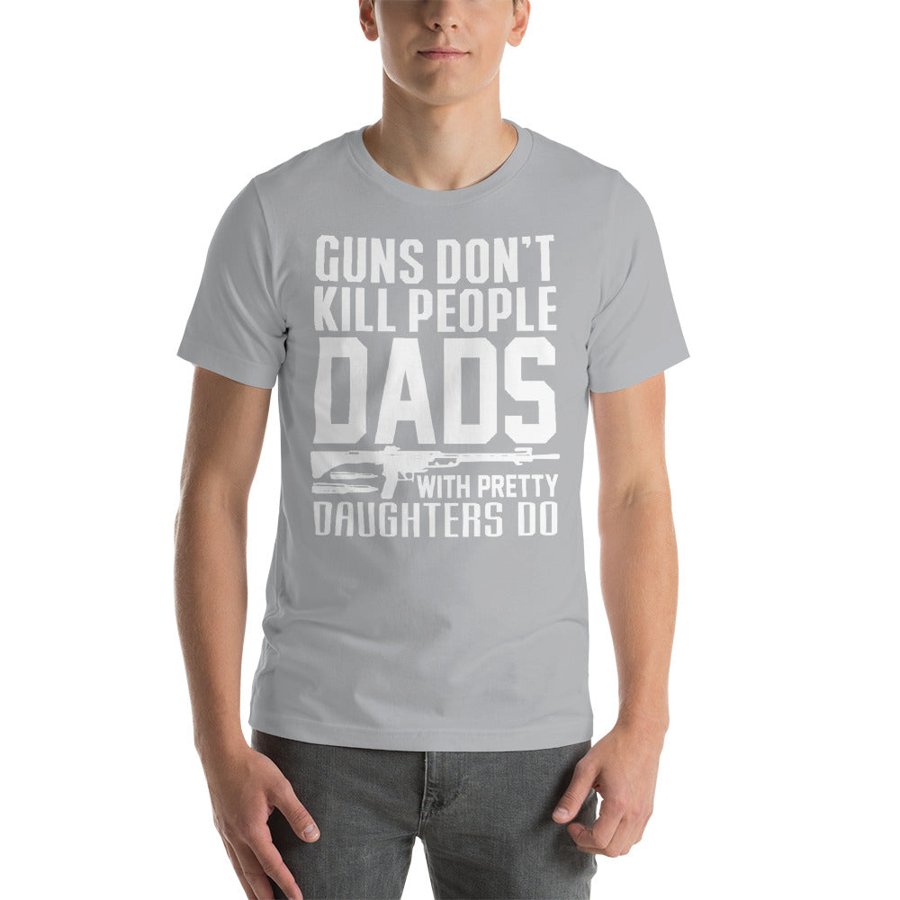 Funny - Guns Don't Kill People, Dads With Pretty Daughters Do