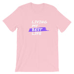 Motivational - Living My Best Life T-shirt Short-Sleeve Unisex T-Shirt