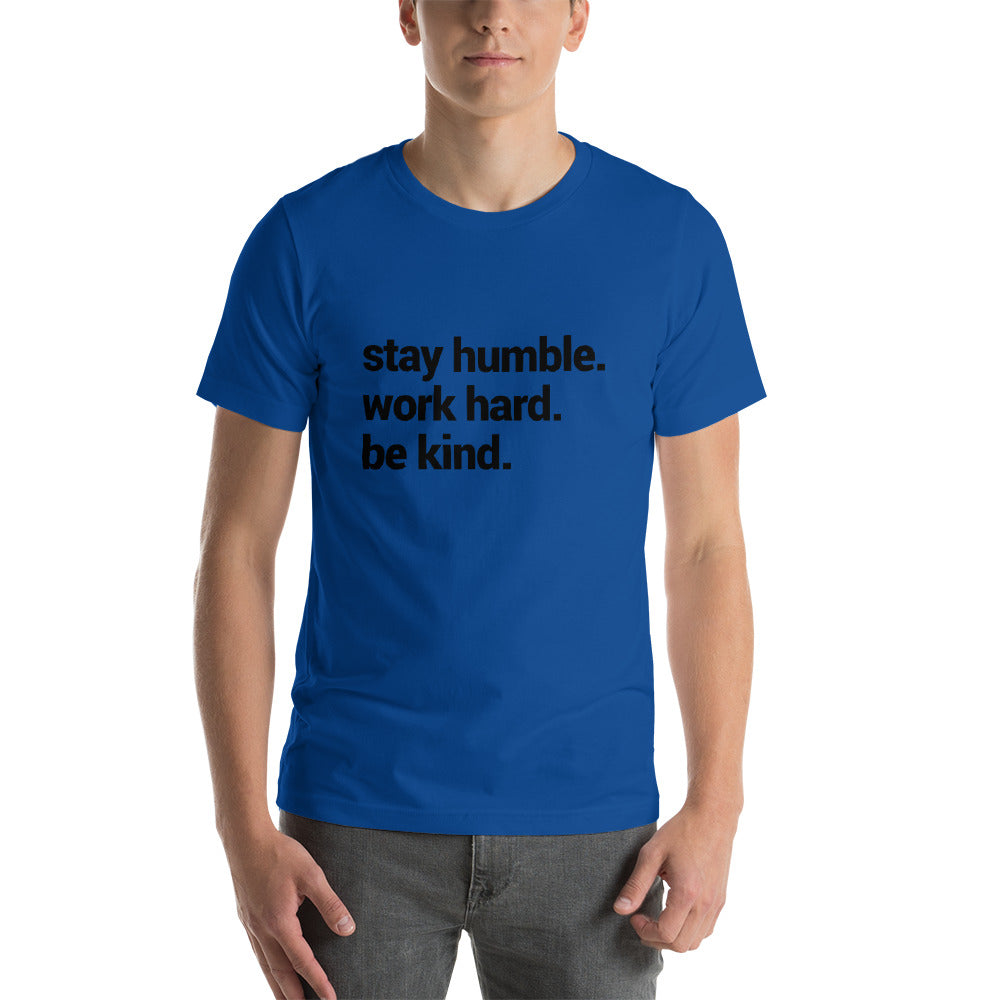 Motivational Inspirational Stay Humble Work Hard Be Kind Short-Sleeve Unisex T-Shirt