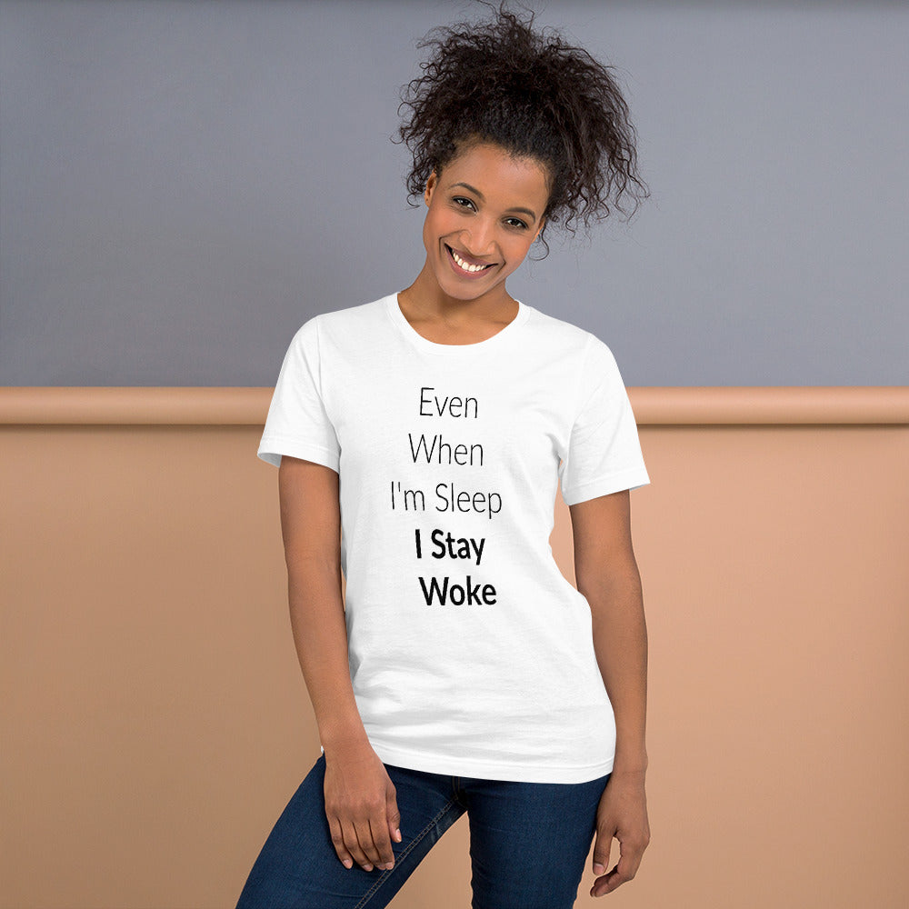 Even When I'm Sleep I Stay Woke Short-Sleeve Unisex T-Shirt