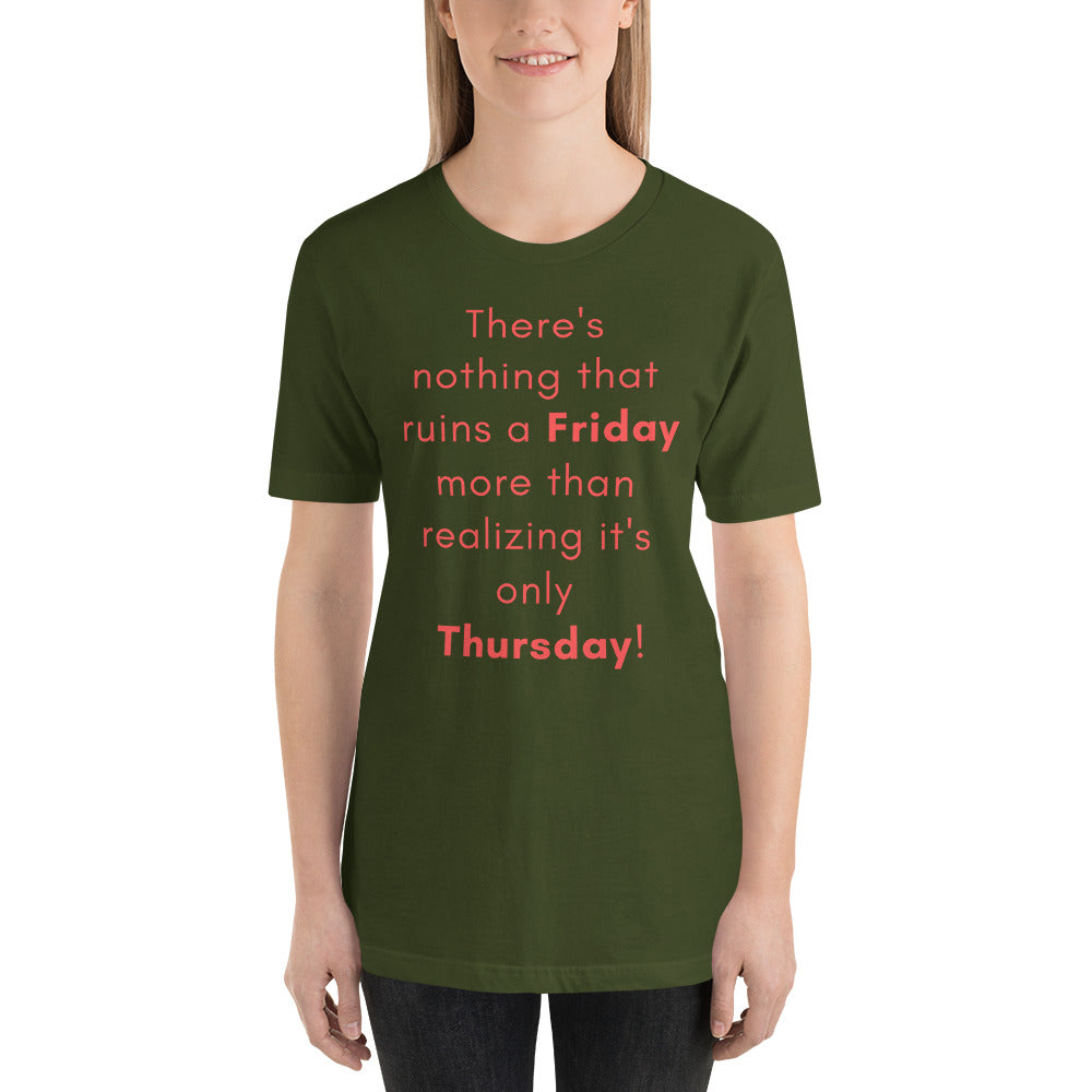 Funny - Nothing ruins a Friday more than realizing it's Thursday Short-Sleeve Premium Womans T-Shirt